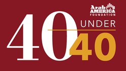 Arab America Foundation Announces 40 Under 40 Awardees--Class of 2020